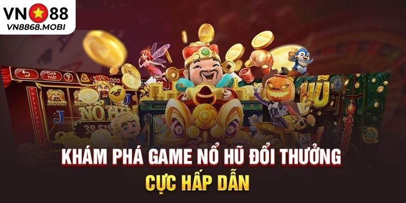 Trả thưởng nổ hũ VN88 nhanh