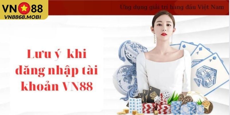 Lưu ý về đăng nhập VN88